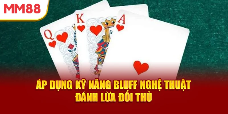 ap-dung-ky-nang-bluff-nghe-thuat-danh-lua-doi-thu
