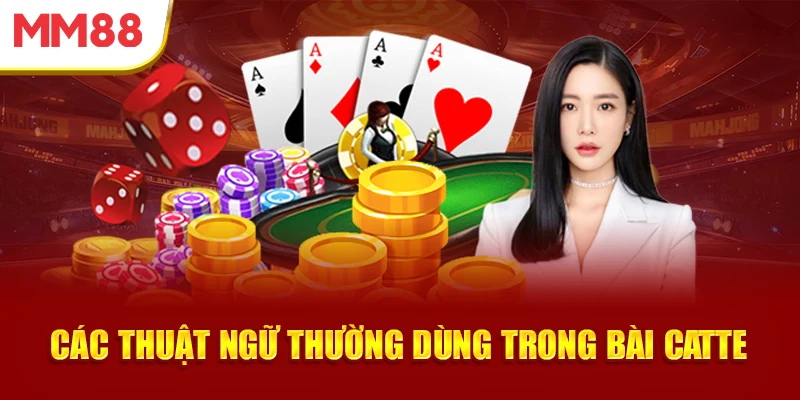 cac-thuat-ngu-thuong-dung-trong-bai-catte