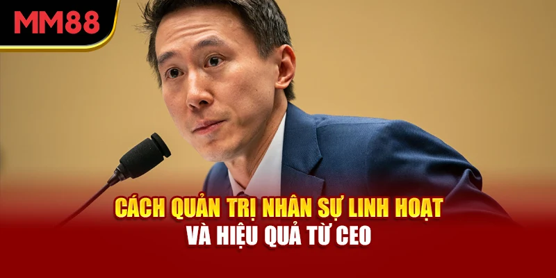 cach-quan-tri-nhan-su-linh-hoat-va-hieu-qua-tu-ceo