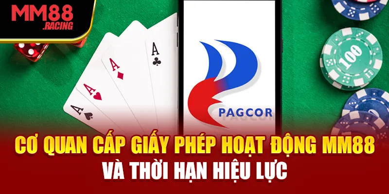 co-quan-cap-giay-phep-hoat-dong-mm88-va-thoi-han-hieu-luc