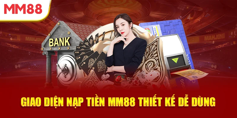 giao-dien-nap-tien-mm88-thiet-ke-de-dung