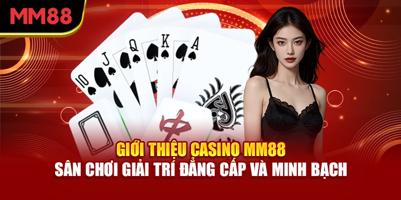 gioi-thieu-casino-mm88-san-choi-giai-tri-dang-cap-va-minh-bach