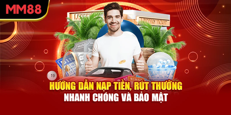huong-dan-nap-tien-rut-thuong-nhanh-chong-va-bao-mat