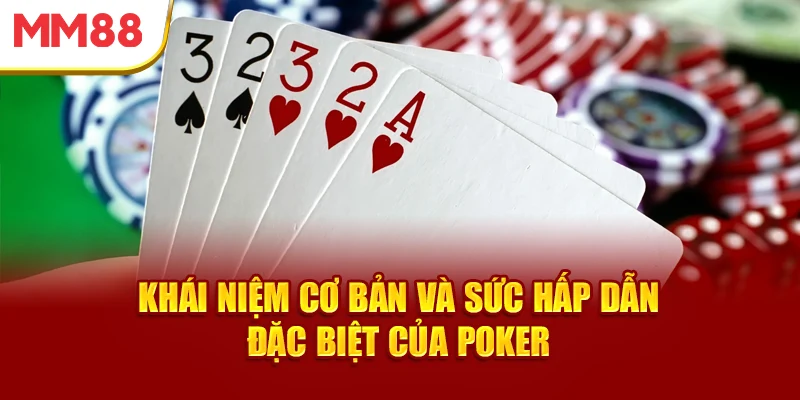 khai-niem-co-ban-va-suc-hap-dan-dac-biet-cua-poker
