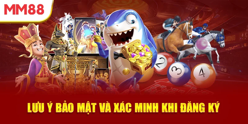 luu-y-bao-mat-va-xac-minh-khi-dang-ky
