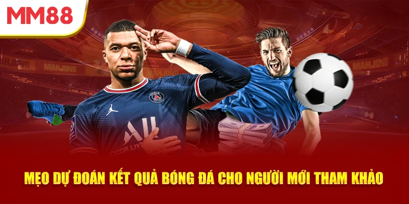 meo-du-doan-ket-qua-bong-da-cho-nguoi-moi-tham-khao