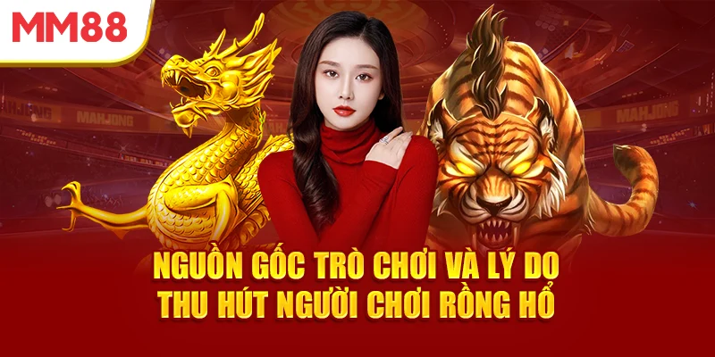 nguon-goc-tro-choi-va-ly-do-thu-hut-nguoi-choi-rong-ho