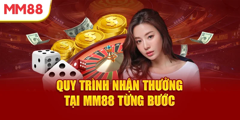 quy-trinh-nhan-thuong-tai-mm88-tung-buoc