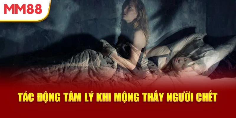 tac-dong-tam-ly-khi-mong-thay-nguoi-chet