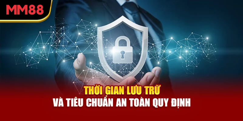 thoi-gian-luu-tru-va-tieu-chuan-an-toan-quy-dinh