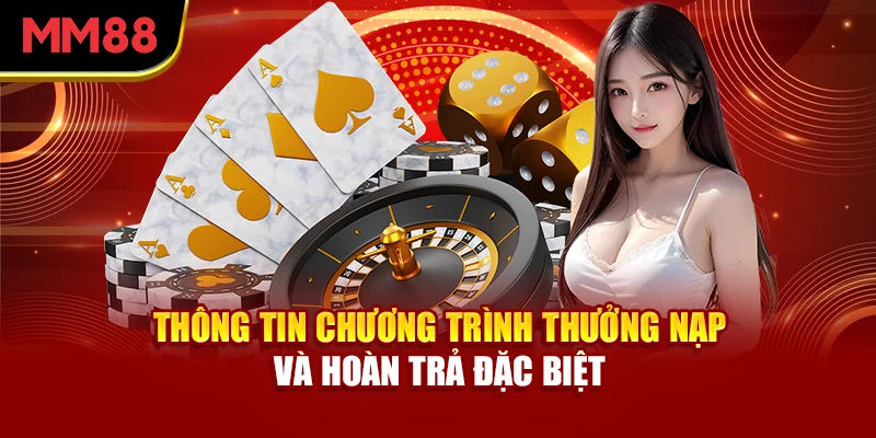 thong-tin-chuong-trinh-thuong-nap-va-hoan-tra-dac-biet