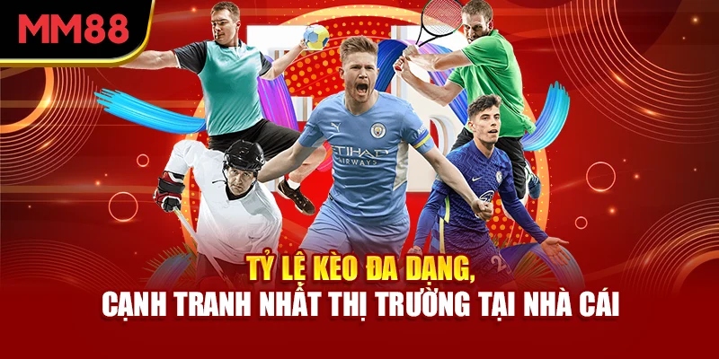 ty-le-keo-da-dang-canh-tranh-nhat-thi-truong-tai-nha-cai