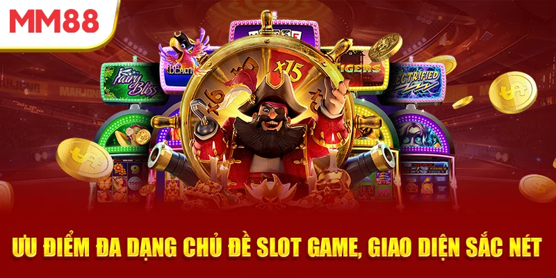 uu-diem-da-dang-chu-de-slot-game-giao-dien-sac-net