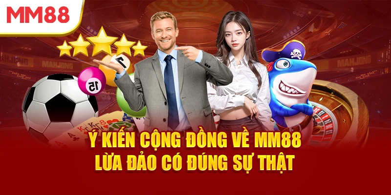 y-kien-cong-dong-ve-mm88-lua-dao-co-dung-su-that