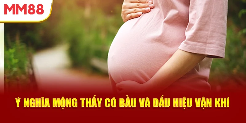 y-nghia-mong-thay-co-bau-va-dau-hieu-van-khi